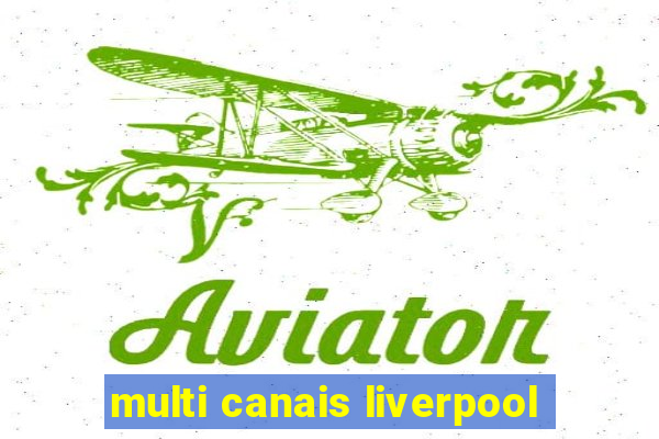 multi canais liverpool